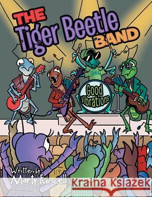 The Tiger Beetle Band: Good Vibrations Marty Funcell 9781480837959 Archway Publishing - książka