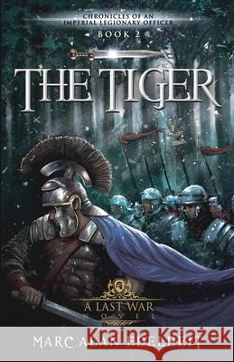 The Tiger: Chronicles of An Imperial Legionary Officer Book 2 Marc Alan Edelheit, Gianpiero Mangialardi 9781519210944 Createspace Independent Publishing Platform - książka