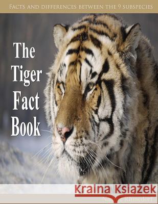 The Tiger Fact Book Nadine Rhinedorf 9781484817964 Createspace - książka