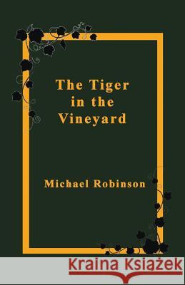 The Tiger in the Vineyard Michael Robinson 9781760410162 Ginninderra Press - książka