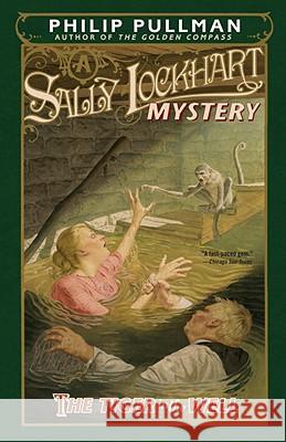 The Tiger in the Well: A Sally Lockhart Mystery Philip Pullman 9780375845178 Alfred A. Knopf Books for Young Readers - książka