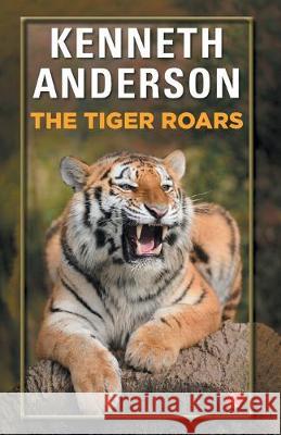 The Tiger Roars Kenneth Anderson 9788171674688 Rupa Publications - książka