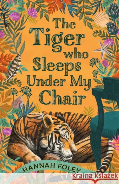 The Tiger Who Sleeps Under My Chair Hannah Foley 9781803289823 Bloomsbury Publishing PLC - książka