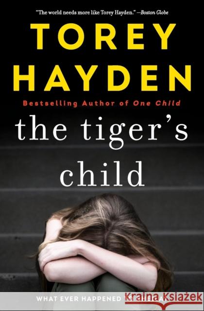 The Tiger's Child: What Ever Happened to Sheila? Torey Hayden 9780062662880 William Morrow & Company - książka