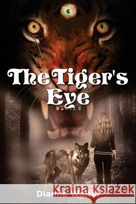 The Tiger's Eye: Anna's Worlds: Book One Dianne Walter 9780991272709 Dianne Walter - książka