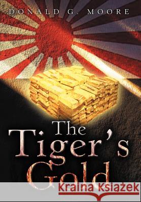The Tiger's Gold Donald G. Moore 9780595670468 iUniverse - książka