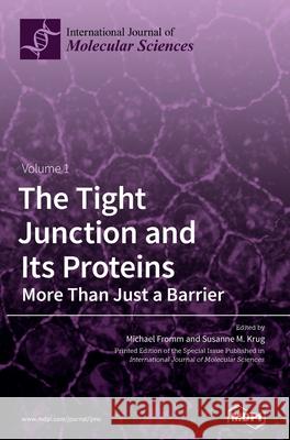 The Tight Junction and Its Proteins: More Than Just a Barrier Michael Fromm Susanne M. Krug 9783039432240 Mdpi AG - książka