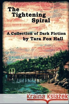 The Tightening Spiral Tara Fox Hall Luke Spooner 9781518827525 Createspace Independent Publishing Platform - książka