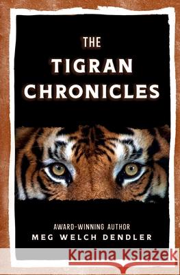 The Tigran Chronicles Meg Welch Dendler 9781733645096 Serenity Mountain Publishing - książka