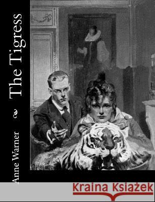 The Tigress Anne Warner 9781981569854 Createspace Independent Publishing Platform - książka