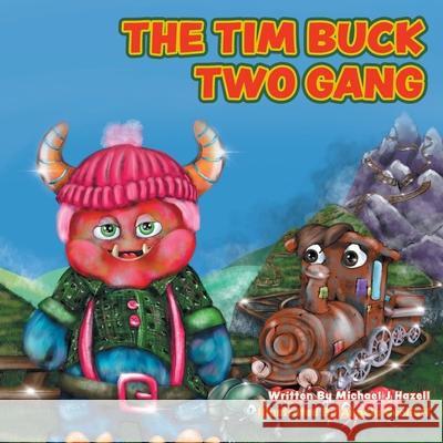 The Tim Buck Two Gang Michael J. Hazell Angela Gooliaff 9781525569043 FriesenPress - książka