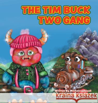 The Tim Buck Two Gang Michael J. Hazell Angela Gooliaff 9781525569050 FriesenPress - książka
