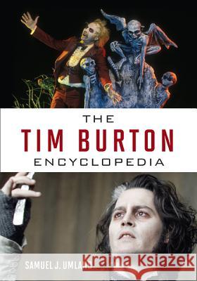 The Tim Burton Encyclopedia Sam Umland 9780810892002 Rowman & Littlefield Publishers - książka