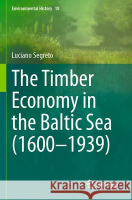 The Timber Economy in the Baltic Sea (1600-1939) Segreto, Luciano 9783031691324 Springer - książka