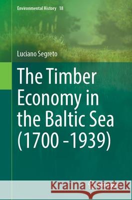 The Timber Economy in the Baltic Sea (1700-1939) Luciano Segreto 9783031691294 Springer - książka