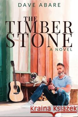 The Timber Stone Dave Abare 9781957913179 Hear Our Voice LLC - książka