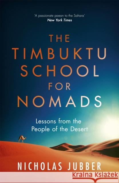 The Timbuktu School for Nomads: Lessons from the People of the Desert Nicholas Jubber 9781473655447 John Murray Press - książka