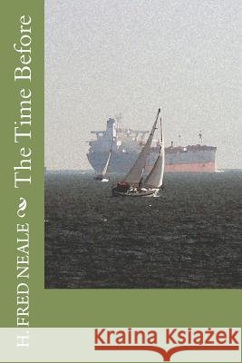 The Time Before MR H. Fred Neale 9781466494800 Createspace - książka
