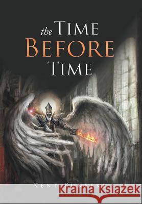The Time Before Time Kent Kunefke 9781503525085 Xlibris Corporation - książka
