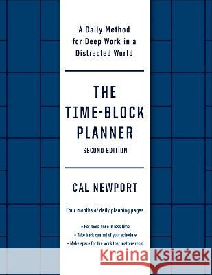 The Time-Block Planner (Second Edition): A Daily Method for Deep Work in a Distracted World Cal Newport 9780593545393 Portfolio - książka