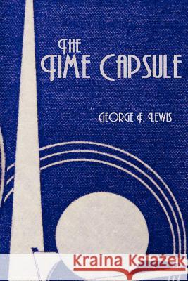 The Time Capsule George F. Lewis 9781434308085 Authorhouse - książka