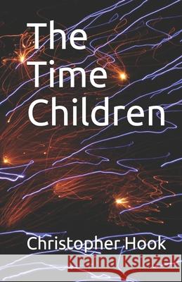 The Time Children. Christopher Hook 9781729461655 Independently Published - książka