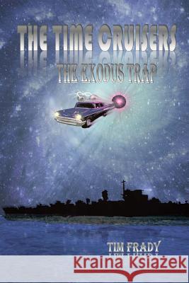 The Time Cruisers: The Exodus Trap Tim Frady 9781482327991 Createspace Independent Publishing Platform - książka