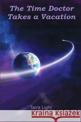 The Time Doctor Takes a Vacation Tarra Light Avram Sacks Maureen S 9781519677594 Createspace Independent Publishing Platform - książka