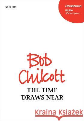 The time draws near Bob Chilcott   9780193561434 Oxford University Press - książka