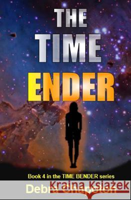 The Time Ender: An Alien Teen Fantasy Adventure Debra Chapoton 9781974261444 Createspace Independent Publishing Platform - książka