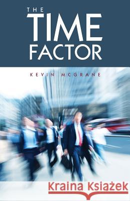 The TIME FACTOR McGrane, Kevin 9780983650027 Kevin McGrane - książka