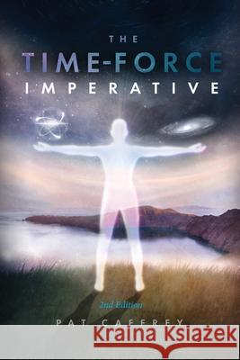 The Time-Force Imperative: 2nd Edition Pat Caffrey 9781792357206 Independent Publisher - książka