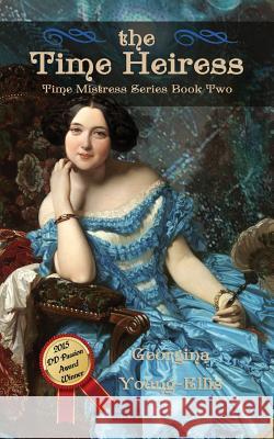The Time Heiress: Book 2 of The Time Mistress series Young-Ellis, Georgina 9781468162110 Createspace - książka