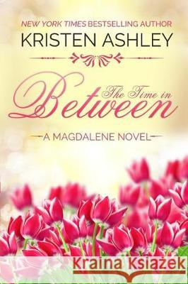 The Time in Between Kristen Ashley 9781545505489 Createspace Independent Publishing Platform - książka