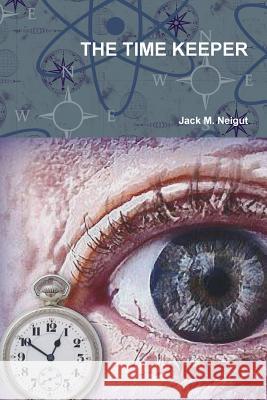 The Time Keeper Jack Neigut 9781105236778 Lulu.com - książka
