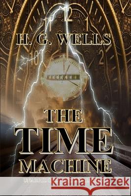 The Time Machine H. G. Wells Unabridged -. Origina 9781387860289 Lulu.com - książka