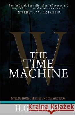 The Time Machine H. G. Wells 9781453641125 Createspace Independent Publishing Platform - książka