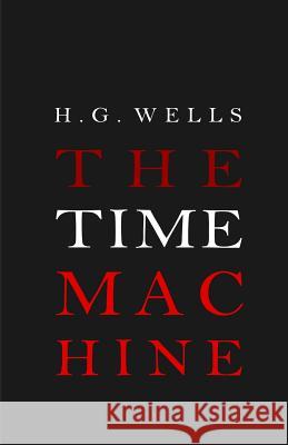 The Time Machine H. G. Wells 9781453767528 Createspace Independent Publishing Platform - książka