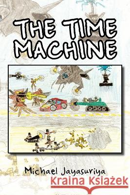 The Time Machine Michael Jayasuriya 9781465337412 Xlibris Corporation - książka