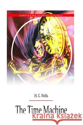 The Time Machine H. G. Wells 9781475173864 Createspace - książka