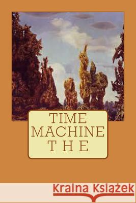 The Time Machine H. G. Wells 9781480152991 Createspace - książka