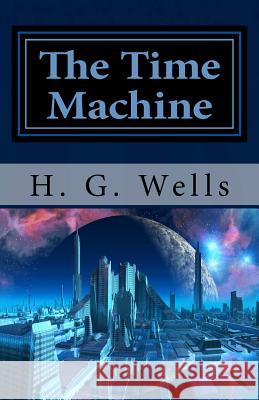 The Time Machine H. G. Wells 9781482021202 Createspace - książka