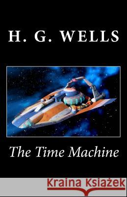 The Time Machine H. G. Wells 9781494793722 Createspace - książka