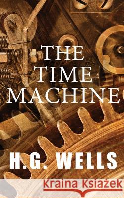 The Time Machine H. G. Wells 9781497415577 Createspace - książka