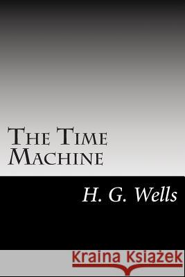 The Time Machine H. G. Wells 9781499301908 Createspace Independent Publishing Platform - książka
