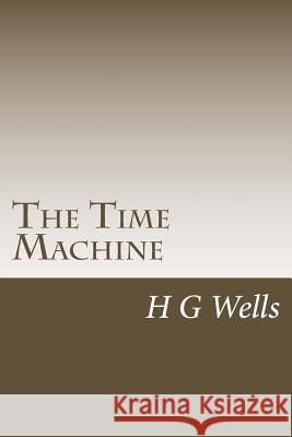 The Time Machine H. G. Wells 9781505359947 Createspace - książka