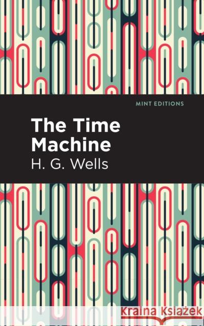 The Time Machine H. G. Wells Mint Editions 9781513263236 Graphic Arts Books - książka