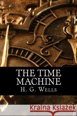 The Time Machine H. G. Wells 510 Classics 9781517519711 Createspace - książka