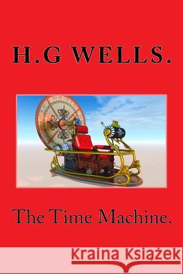 The Time Machine. H. G. Wells 9781519670489 Createspace Independent Publishing Platform - książka