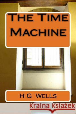 The Time Machine H. G. Wells 9781541399525 Createspace Independent Publishing Platform - książka